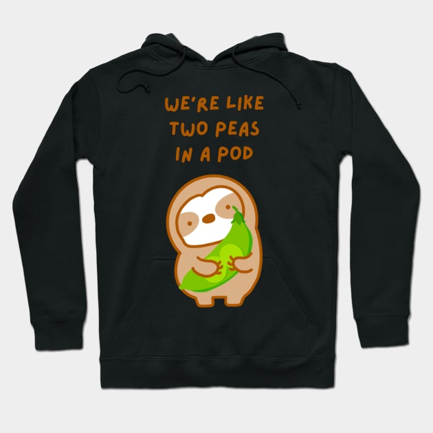 We’re Like Two Peas In A Pod Sloth Hoodie by theslothinme